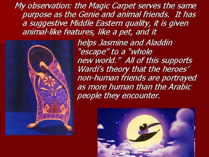 My observation: the Magic Carpet serves the same purpose as the Genie and animal