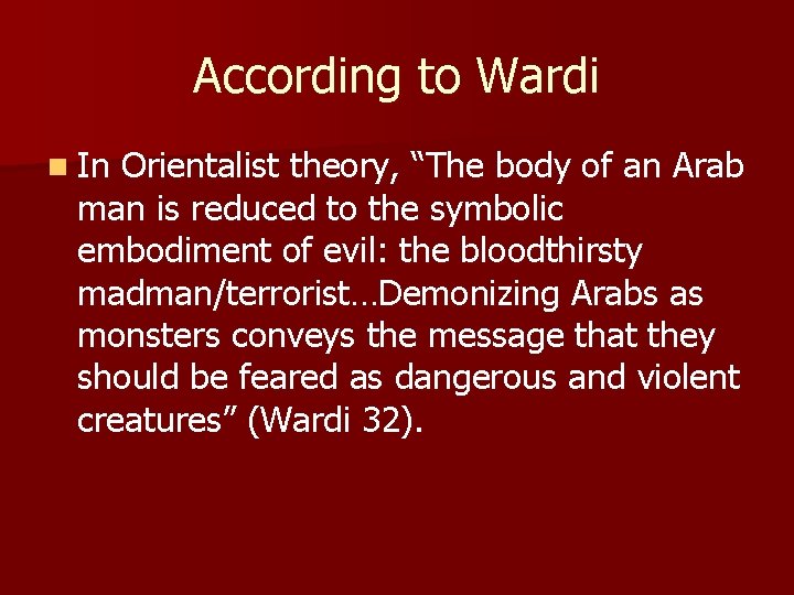 According to Wardi n In Orientalist theory, “The body of an Arab man is