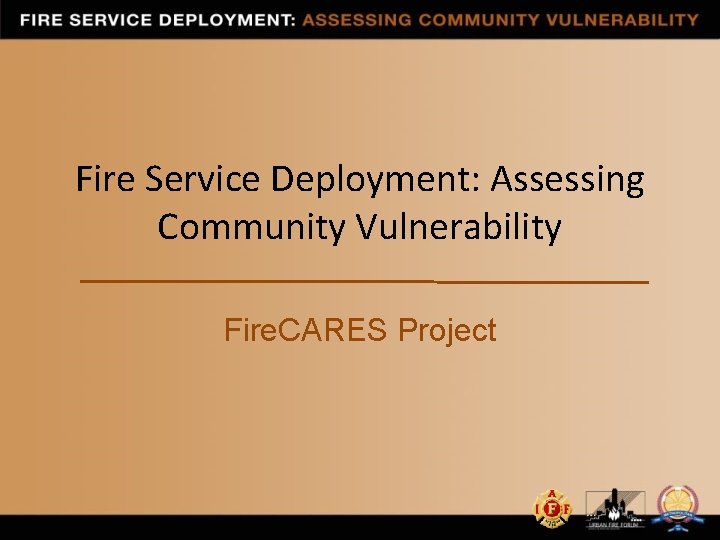 Fire Service Deployment: Assessing Community Vulnerability Fire. CARES Project 