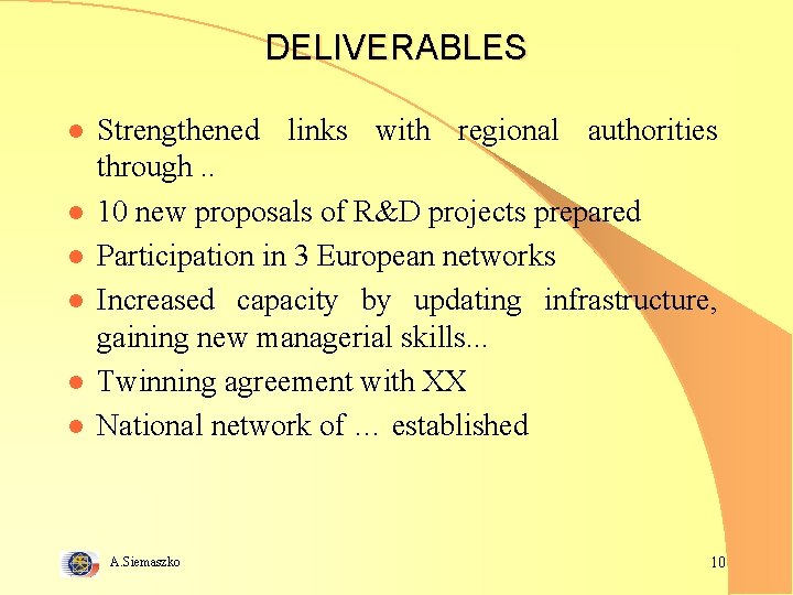 DELIVERABLES l l l Strengthened links with regional authorities through. . 10 new proposals