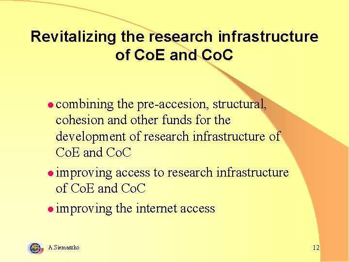 Revitalizing the research infrastructure of Co. E and Co. C l combining the pre-accesion,