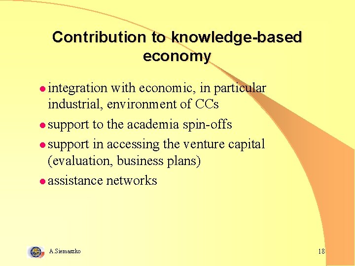 Contribution to knowledge-based economy l integration with economic, in particular industrial, environment of CCs
