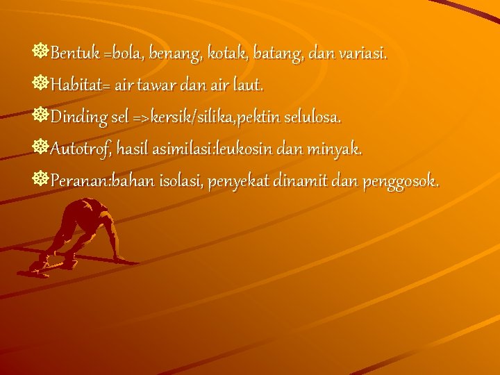 ]Bentuk =bola, benang, kotak, batang, dan variasi. ]Habitat= air tawar dan air laut. ]Dinding