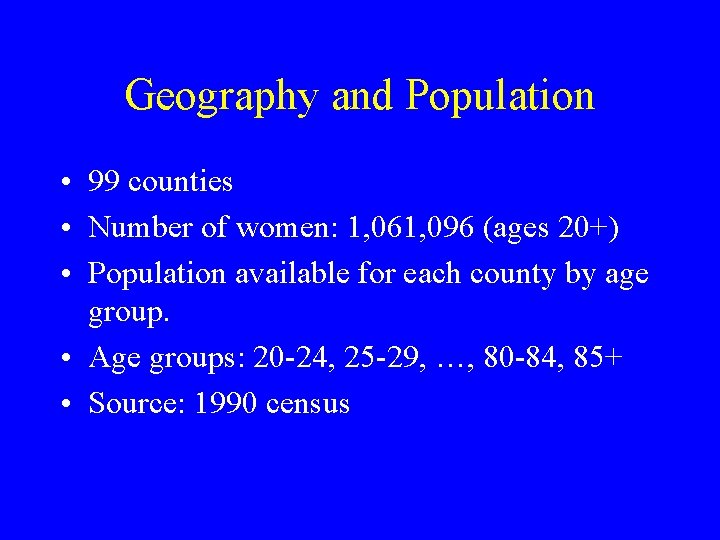 Geography and Population • 99 counties • Number of women: 1, 061, 096 (ages