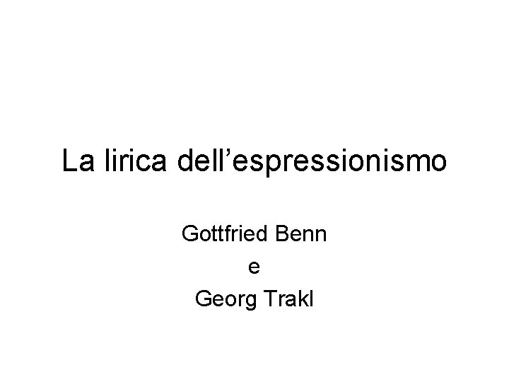 La lirica dell’espressionismo Gottfried Benn e Georg Trakl 