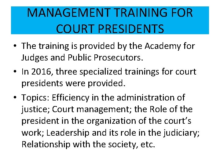 MANAGEMENT TRAINING FOR COURT PRESIDENTS • The training is provided by the Academy for