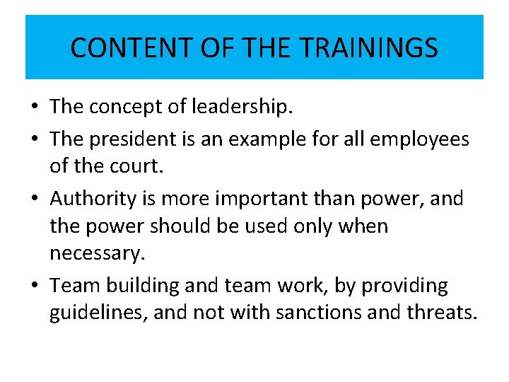 CONTENT OF THE TRAININGS • The concept of leadership. • The president is an