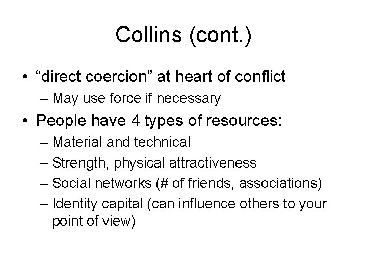 Collins (cont. ) • “direct coercion” at heart of conflict – May use force