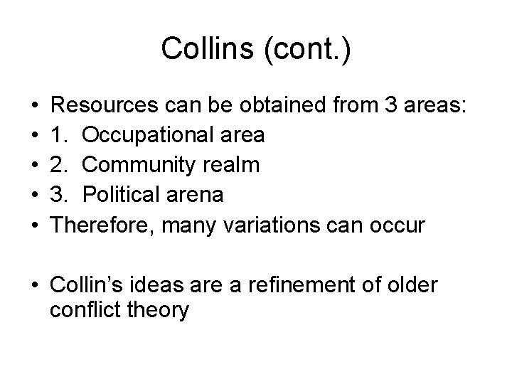 Collins (cont. ) • • • Resources can be obtained from 3 areas: 1.