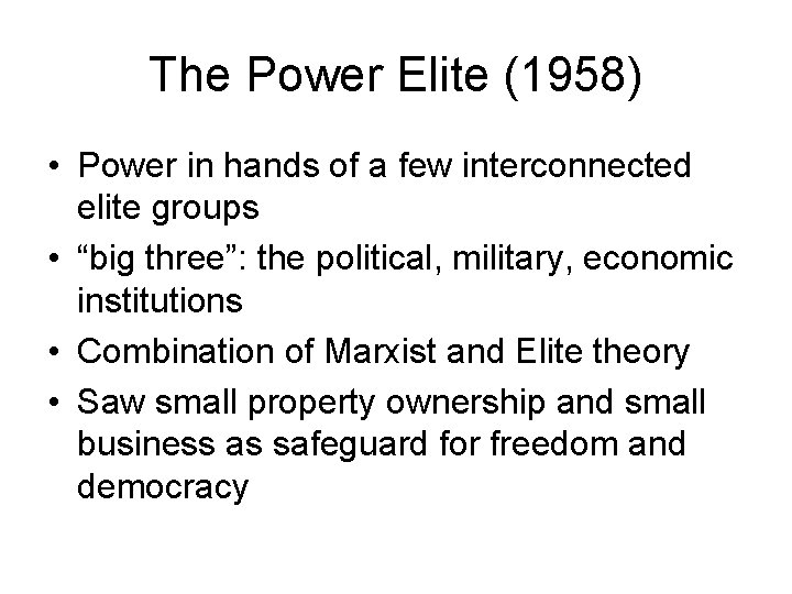 The Power Elite (1958) • Power in hands of a few interconnected elite groups