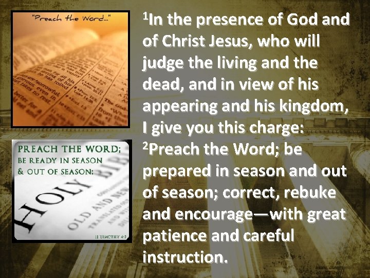 1 In the presence of God and of Christ Jesus, who will judge the