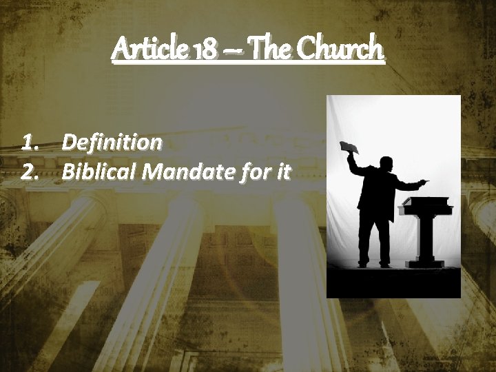 Article 18 – The Church 1. Definition 2. Biblical Mandate for it 