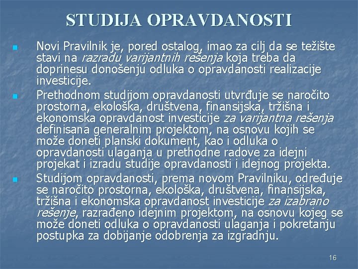 STUDIJA OPRAVDANOSTI n n n Novi Pravilnik je, pored ostalog, imao za cilj da