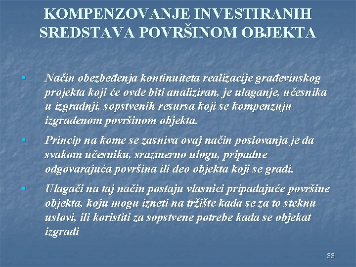 KOMPENZOVANJE INVESTIRANIH SREDSTAVA POVRŠINOM OBJEKTA § Način obezbeđenja kontinuiteta realizacije građevinskog projekta koji će