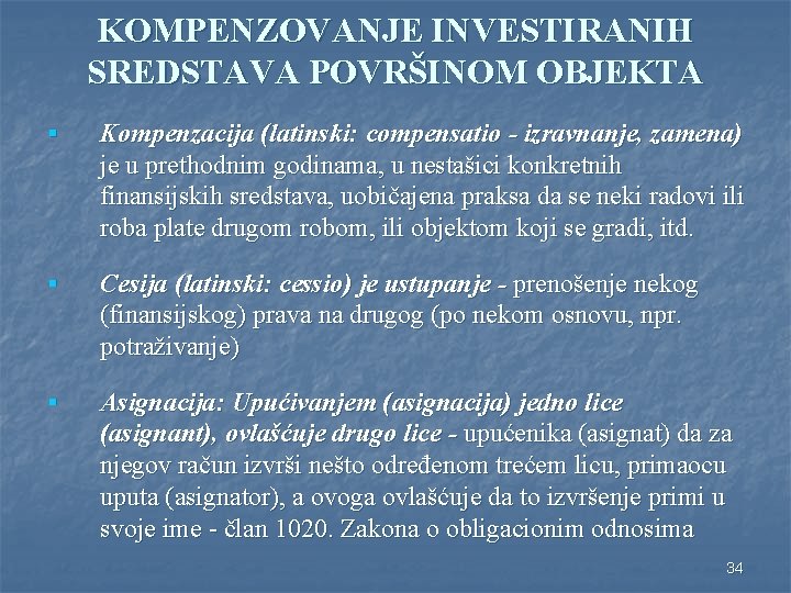 KOMPENZOVANJE INVESTIRANIH SREDSTAVA POVRŠINOM OBJEKTA § Kompenzacija (latinski: compensatio - izravnanje, zamena) je u