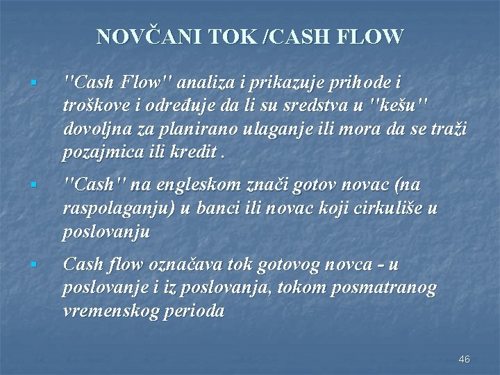 NOVČANI TOK /CASH FLOW § ''Cash Flow'' analiza i prikazuje prihode i troškove i