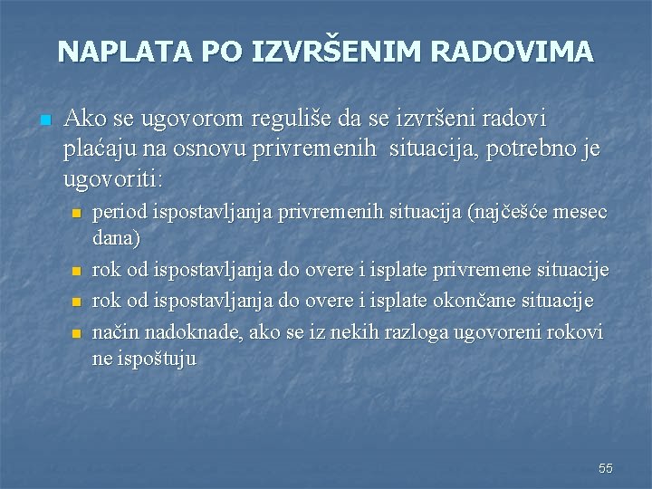 NAPLATA PO IZVRŠENIM RADOVIMA n Ako se ugovorom reguliše da se izvršeni radovi plaćaju