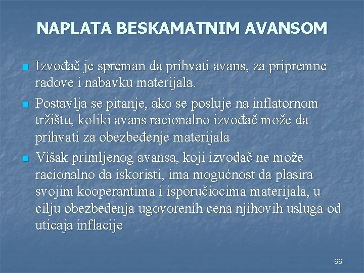 NAPLATA BESKAMATNIM AVANSOM n n n Izvođač je spreman da prihvati avans, za pripremne