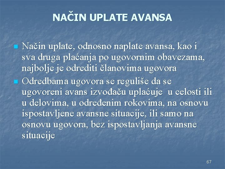 NAČIN UPLATE AVANSA n n Način uplate, odnosno naplate avansa, kao i sva druga