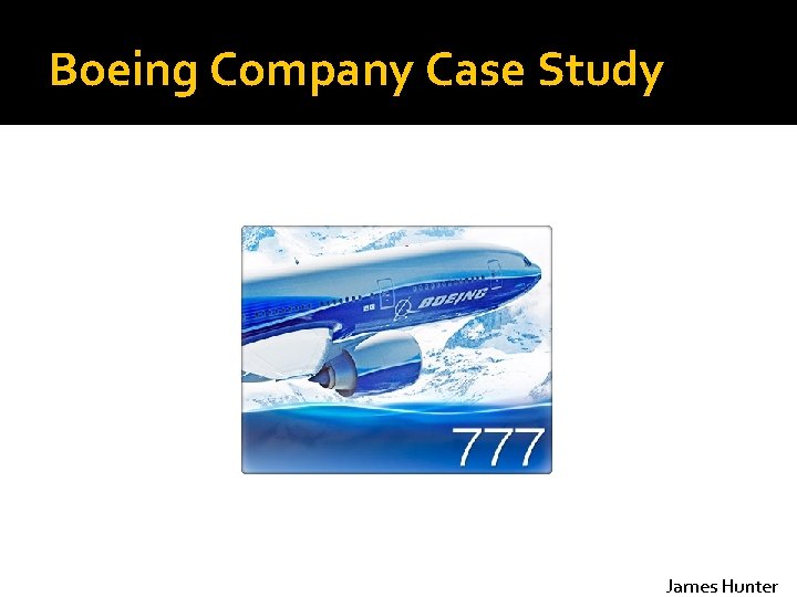 Boeing Company Case Study James Hunter 