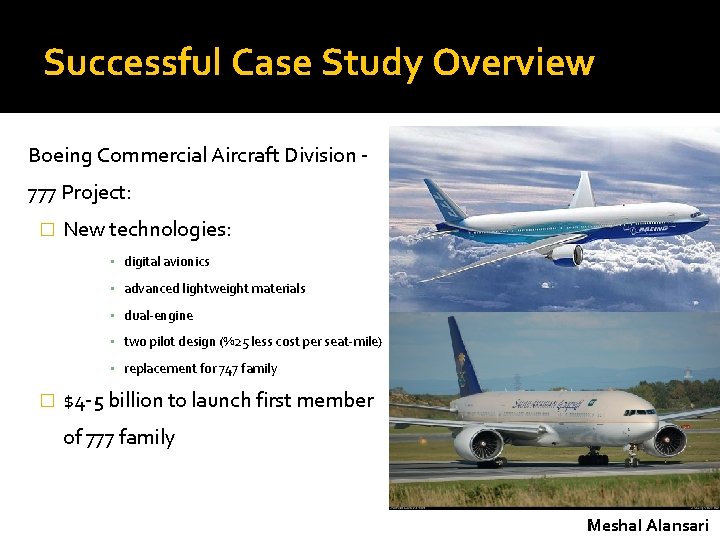 Successful Case Study Overview Boeing Commercial Aircraft Division 777 Project: � New technologies: ▪