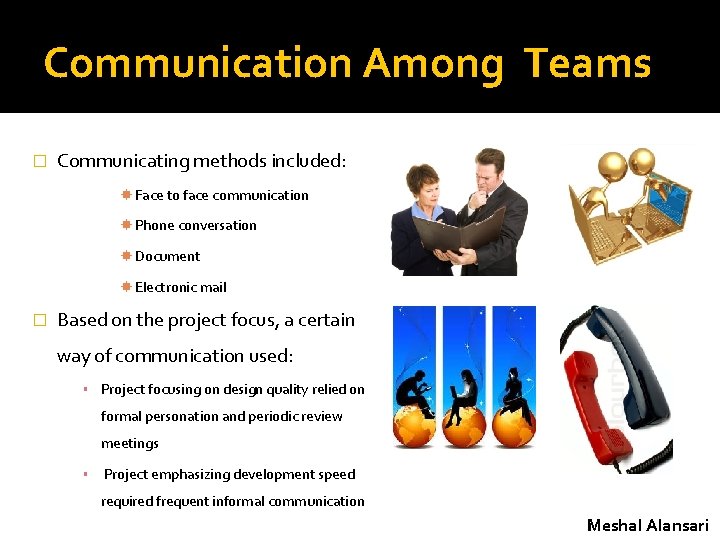 Communication Among Teams � Communicating methods included: Face to face communication Phone conversation Document