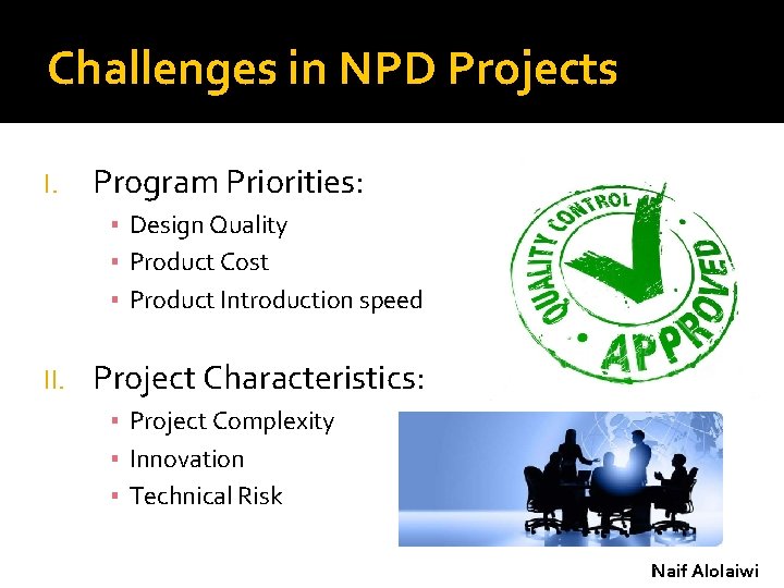 Challenges in NPD Projects I. Program Priorities: ▪ Design Quality ▪ Product Cost ▪