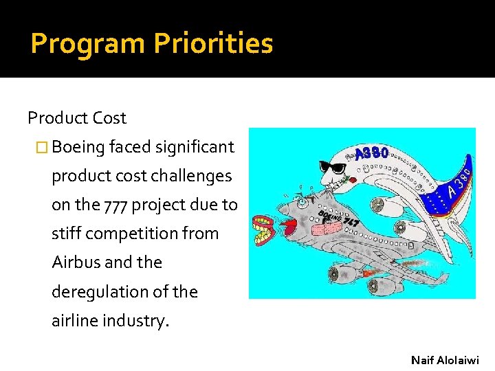 Program Priorities Product Cost � Boeing faced significant product cost challenges on the 777