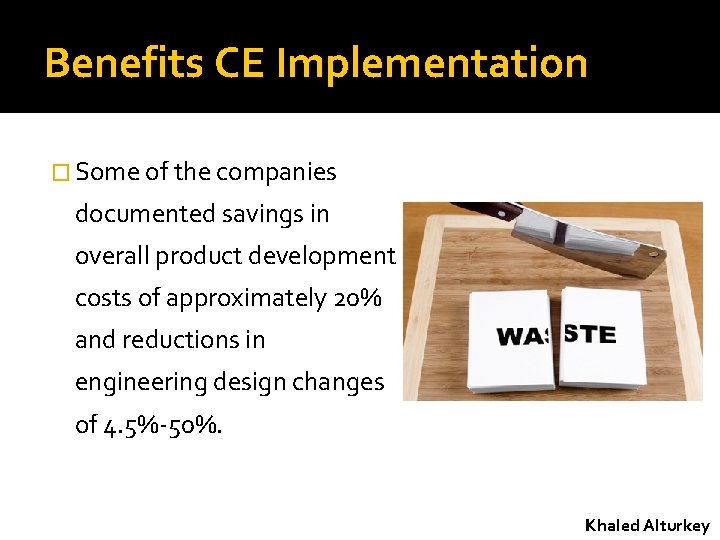 Benefits CE Implementation � Some of the companies documented savings in overall product development