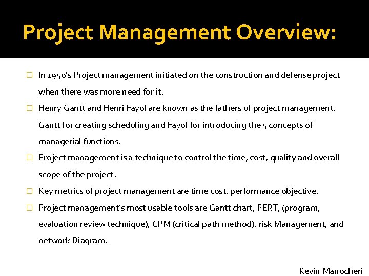 Project Management Overview: � In 1950’s Project management initiated on the construction and defense