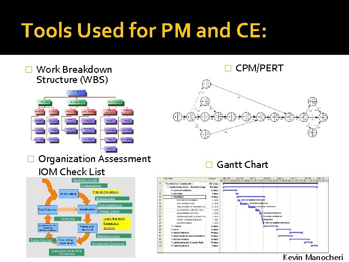Tools Used for PM and CE: � Work Breakdown Structure (WBS) � Organization Assessment