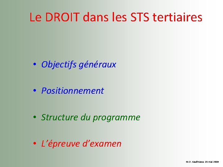  Le DROIT dans les STS tertiaires • Objectifs généraux • Positionnement • Structure