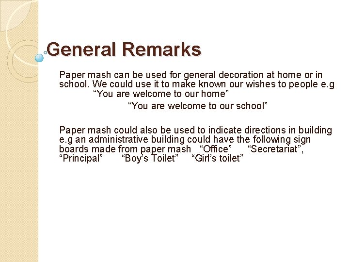 General Remarks Paper mash can be used for general decoration at home or in General Remarks Paper mash can be used for general decoration at home or in