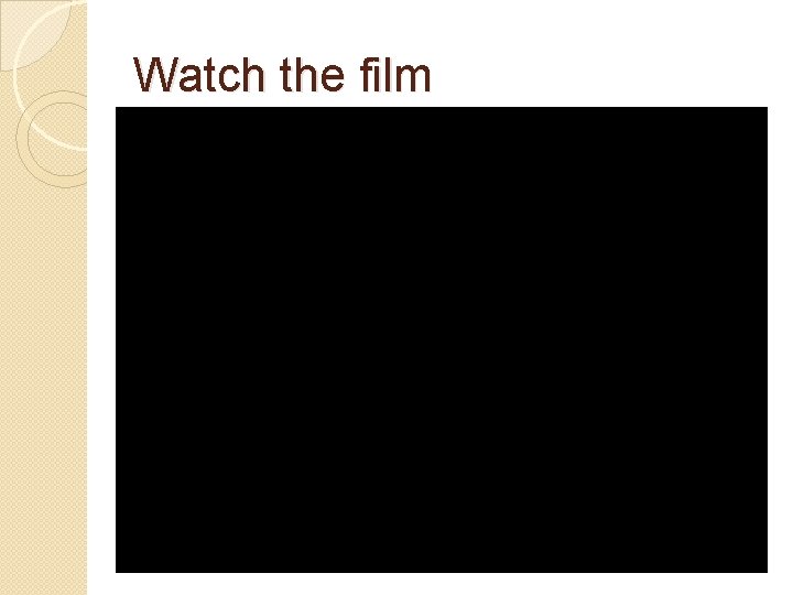 Watch the film Watch the film