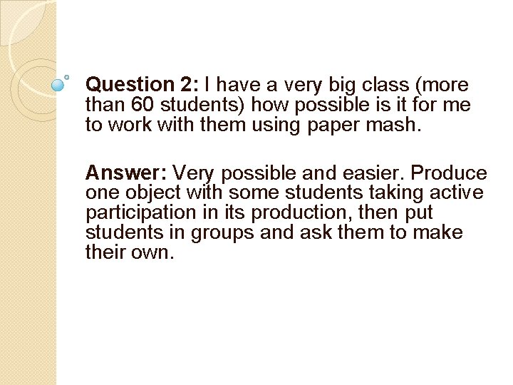 Question 2: I have a very big class (more than 60 students) how possible Question 2: I have a very big class (more than 60 students) how possible