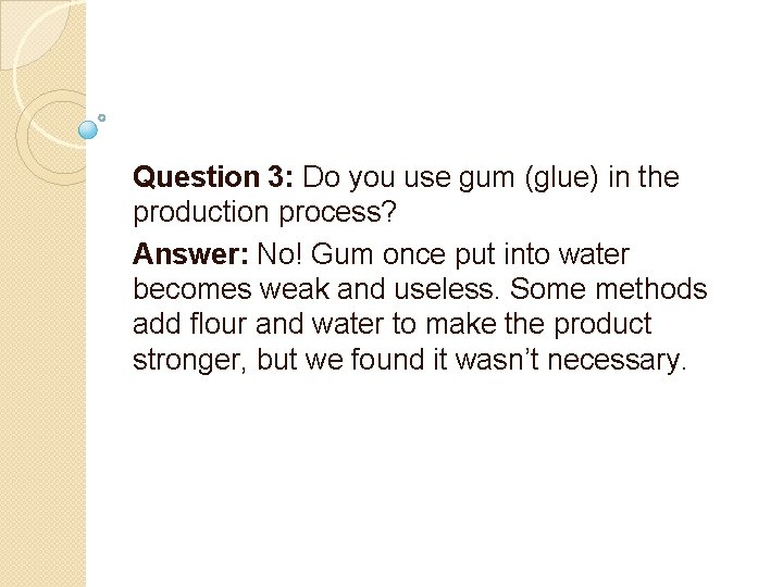 Question 3: Do you use gum (glue) in the production process? Answer: No! Gum Question 3: Do you use gum (glue) in the production process? Answer: No! Gum