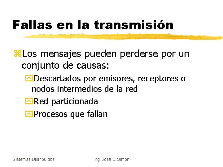 Fallas en la transmisión z. Los mensajes pueden perderse por un conjunto de causas: