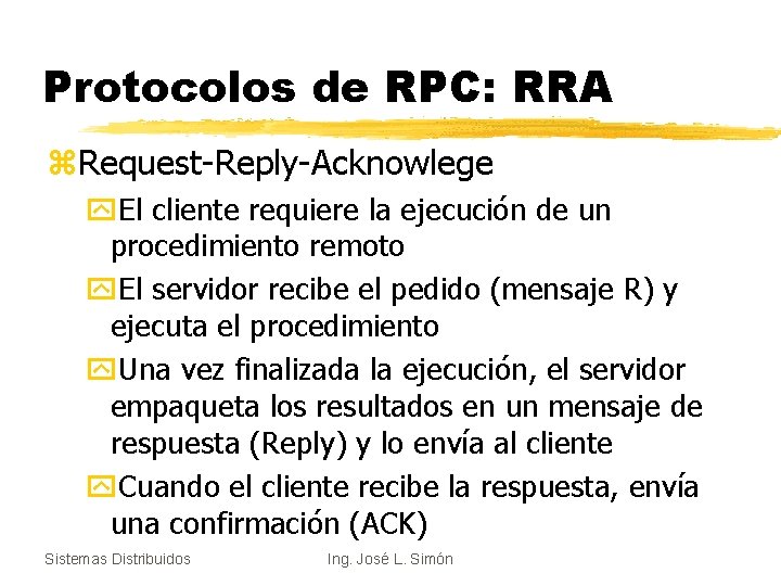 Protocolos de RPC: RRA z. Request-Reply-Acknowlege y. El cliente requiere la ejecución de un