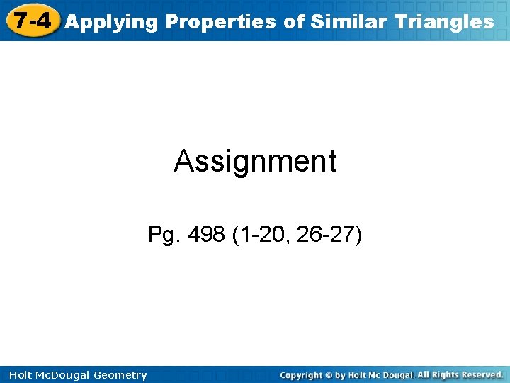 7 -4 Applying Properties of Similar Triangles Assignment Pg. 498 (1 -20, 26 -27)