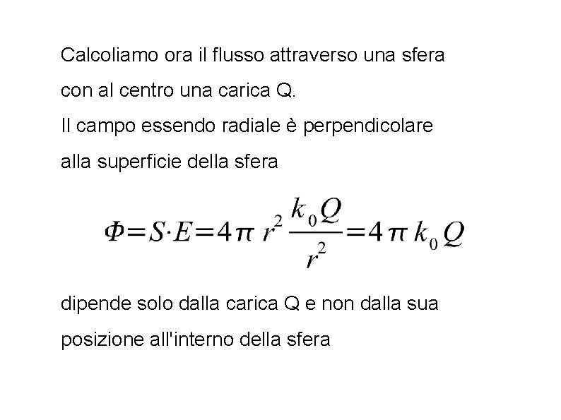 Calcoliamo ora il flusso attraverso una sfera con al centro una carica Q. Il