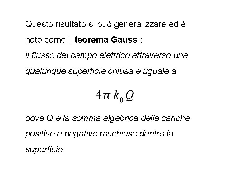 Questo risultato si può generalizzare ed è noto come il teorema Gauss : il