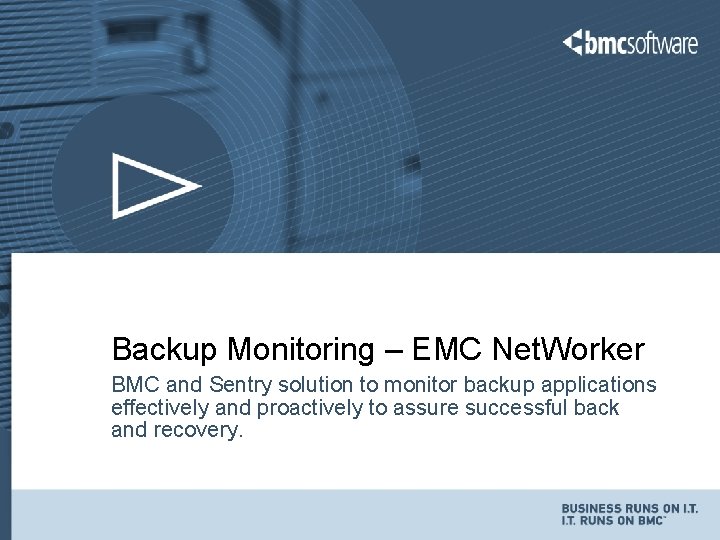 Backup Monitoring – EMC Net. Worker BMC and Sentry solution to monitor backup applications