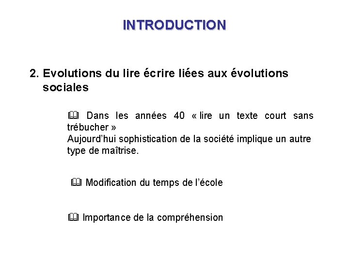 INTRODUCTION 2. Evolutions du lire écrire liées aux évolutions sociales & Dans les années INTRODUCTION 2. Evolutions du lire écrire liées aux évolutions sociales & Dans les années