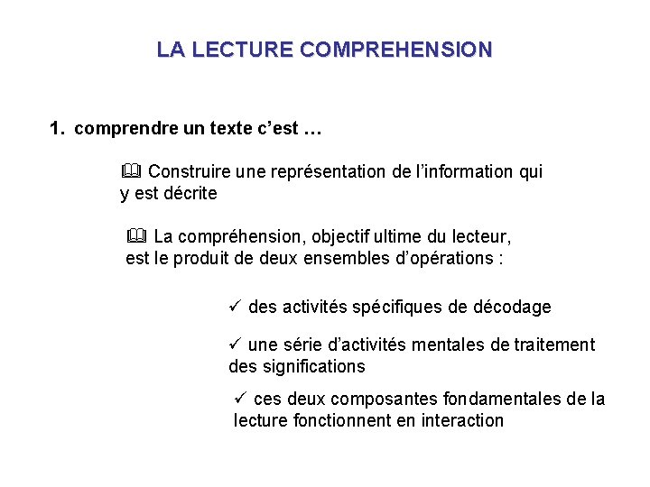 LA LECTURE COMPREHENSION 1. comprendre un texte c’est … & Construire une représentation de LA LECTURE COMPREHENSION 1. comprendre un texte c’est … & Construire une représentation de