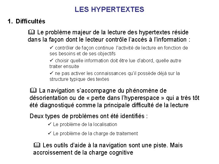 LES HYPERTEXTES 1. Difficultés & Le problème majeur de la lecture des hypertextes réside LES HYPERTEXTES 1. Difficultés & Le problème majeur de la lecture des hypertextes réside