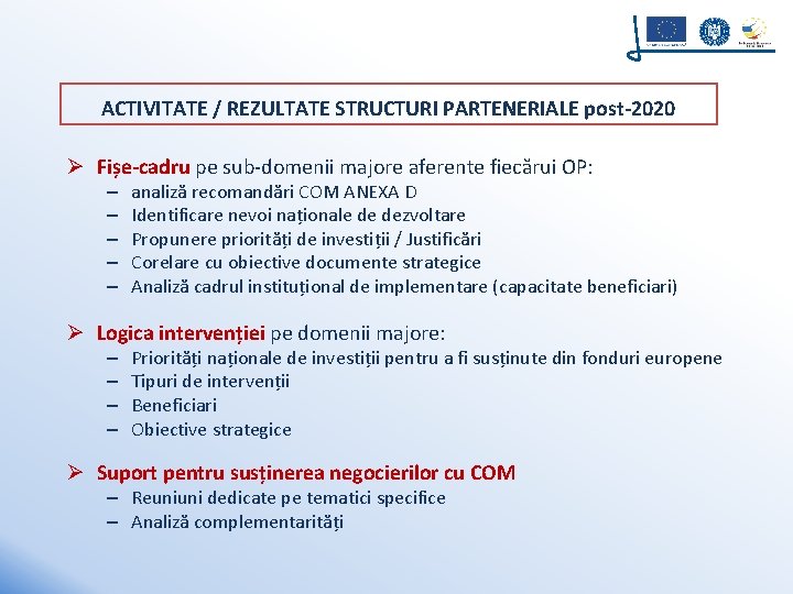 ACTIVITATE / REZULTATE STRUCTURI PARTENERIALE post-2020 Ø Fișe-cadru pe sub-domenii majore aferente fiecărui OP: