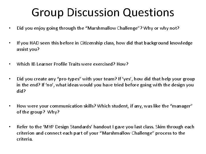 Group Discussion Questions • Did you enjoy going through the “Marshmallow Challenge”? Why or