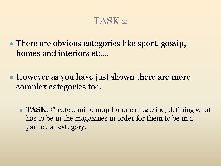 TASK 2 ● There are obvious categories like sport, gossip, homes and interiors etc…