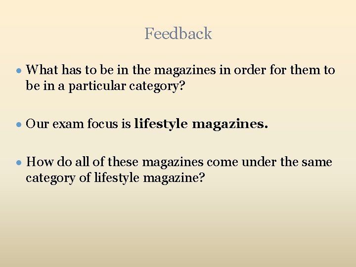 Feedback ● What has to be in the magazines in order for them to