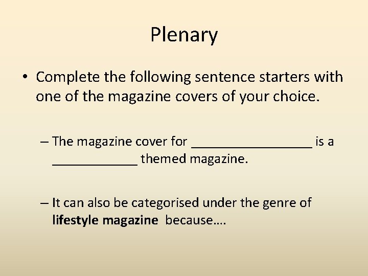 Plenary • Complete the following sentence starters with one of the magazine covers of